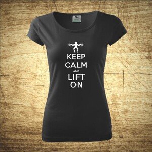 Dámske tričko s motívom Keep calm and lift on